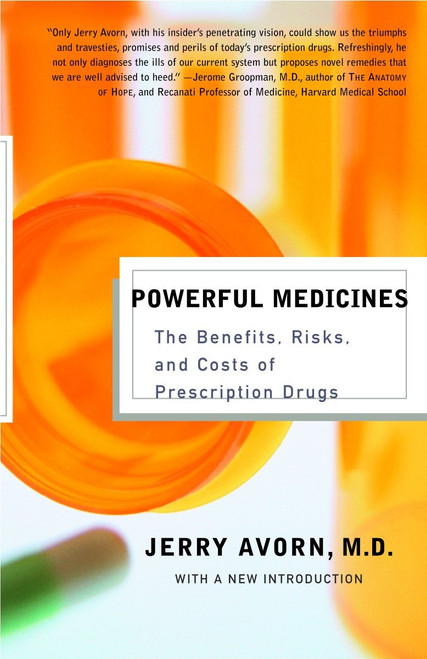 Powerful Medicines (The Benefits, Risks, and Costs of Prescription Drugs) - 9781400030781 by Jerry Avorn, M.D., 9781400030781