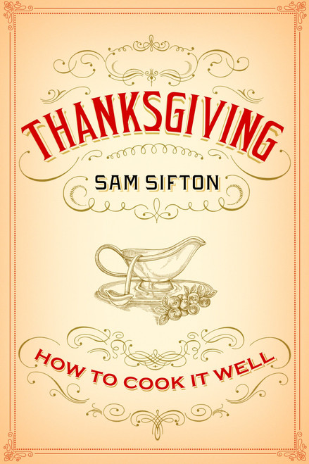 Thanksgiving (How to Cook It Well: A Cookbook) by Sam Sifton, Sarah Rutherford, 9781400069910