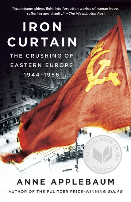 Iron Curtain (The Crushing of Eastern Europe, 1944-1956) by Anne Applebaum, 9781400095933