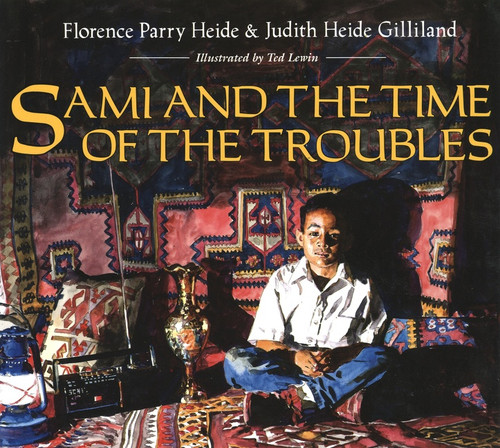 Sami and the Time of the Troubles by Judith Heide Gilliland, Ted Lewin, Florence Parry Heide, 9780395720851