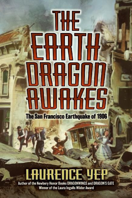 The Earth Dragon Awakes (The San Francisco Earthquake of 1906) by Laurence Yep, 9780060008468
