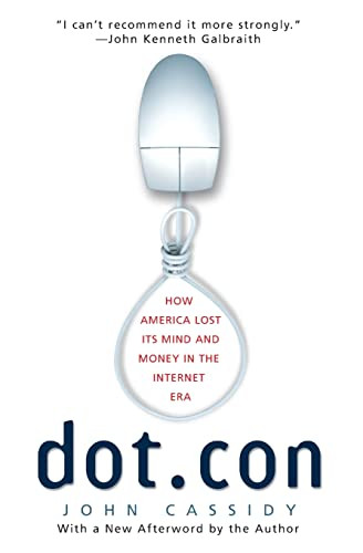 Dot.con (How America Lost Its Mind and Money in the Internet Era) by John Cassidy, 9780060008819