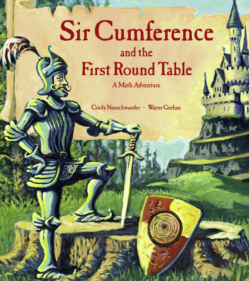 Sir Cumference and the First Round Table - 9781570911606 by Cindy Neuschwander, Wayne Geehan, 9781570911606