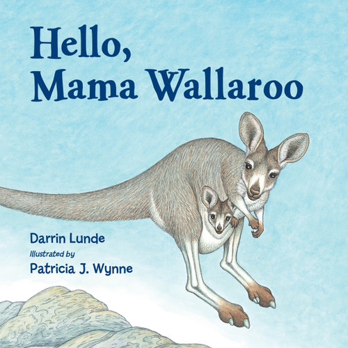 Hello, Mama Wallaroo - 9781570917974 by Darrin Lunde, Patricia J. Wynne, 9781570917974