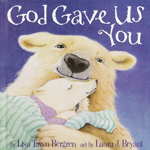 God Gave Us You - 9781578563234 by Lisa Tawn Bergren, Laura J. Bryant, 9781578563234