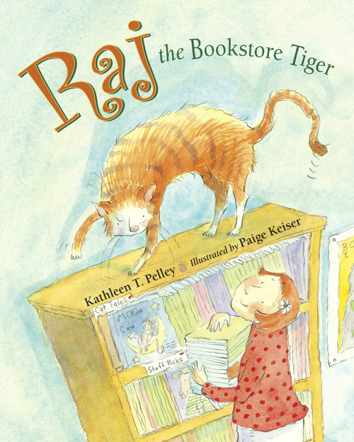 Raj the Bookstore Tiger - 9781580892315 by Kathleen T. Pelley, Paige Keiser, 9781580892315