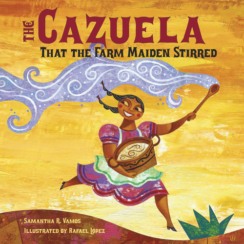 The Cazuela That the Farm Maiden Stirred - 9781580892438 by Samantha R. Vamos, Rafael López, 9781580892438
