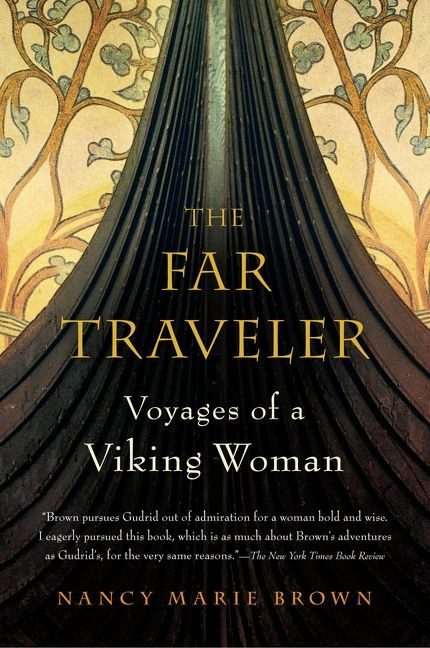 The Far Traveler (Voyages of a Viking Woman) by Nancy Marie Brown, 9780156033978