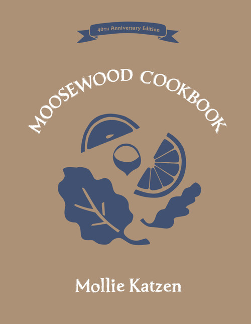 The Moosewood Cookbook (40th Anniversary Edition) - 9781607747567 by Mollie Katzen, 9781607747567