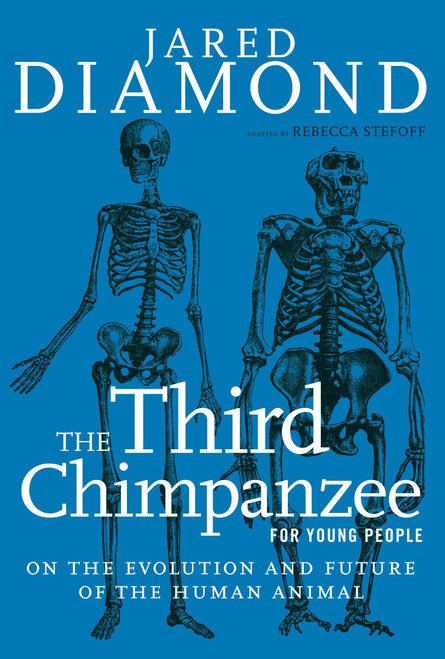 The Third Chimpanzee for Young People (On the Evolution and Future of the Human Animal) - 9781609806118 by Jared Diamond, Rebecca Stefoff, 9781609806118