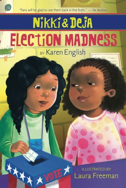 Nikki and Deja: Election Madness (Nikki and Deja, Book Four) by Karen English, Laura Freeman, 9780547850719