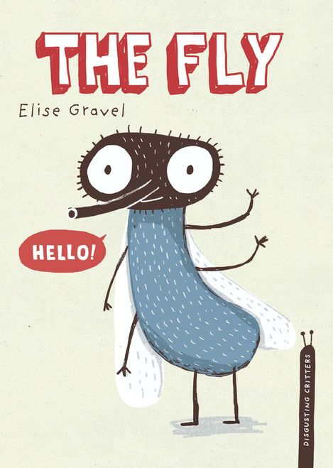 The Fly (The Disgusting Critters Series) by Elise Gravel, 9781770496361