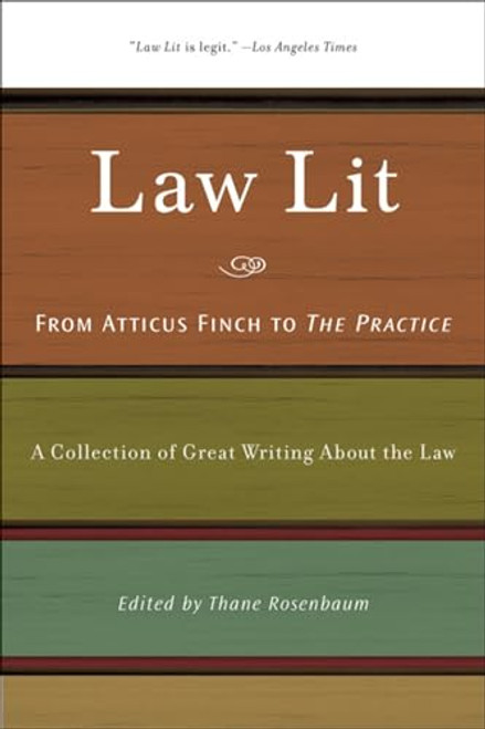 Law Lit (From Atticus Finch to the Practice: A Collection of Great Writing About the Law) - 9781595584120 by Thane Rosenbaum, 9781595584120