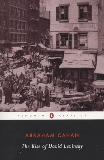 The Rise of David Levinsky - 9780140186871 by Abraham Cahan, Jules Chametzky, Jules Chametzky, Jules Chametzky