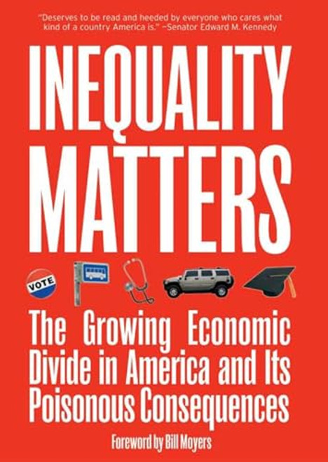 Inequality Matters (The Growing Economic Divide in America and Its Poisonous Consequences) - 9781595581754 by James Lardner, David A. Smith, 9781595581754