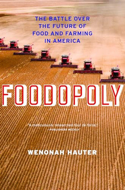 Foodopoly (The Battle Over the Future of Food and Farming in America) - 9781595589781 by Wenonah Hauter, 9781595589781