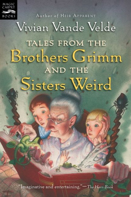 Tales from the Brothers Grimm and the Sisters Weird by Vivian Vande Velde, Brad Weinman, 9780152055721