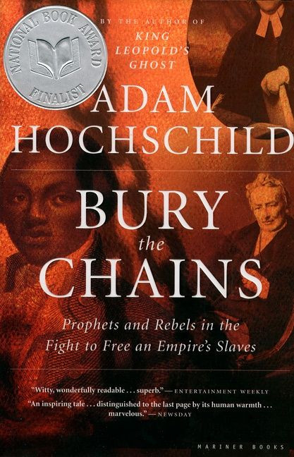 Bury The Chains (Prophets and Rebels in the Fight to Free an Empire's Slaves) by Adam Hochschild, 9780618619078