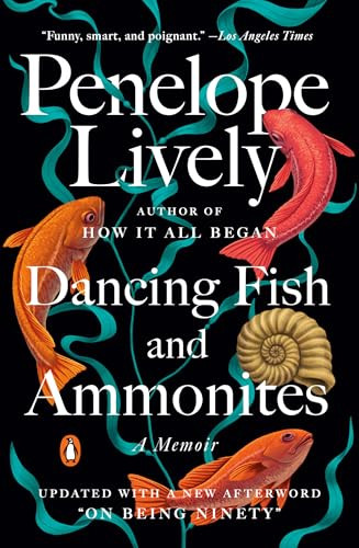 Dancing Fish and Ammonites (A Memoir) by Penelope Lively, 9780143126270