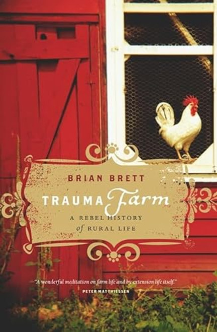 Trauma Farm (A Rebel History of Rural Life) - 9781553654742 by Brian Brett, 9781553654742