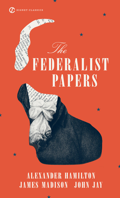 The Federalist Papers - 9780451528810 by Alexander Hamilton, James Madison, John Jay, Clinton Rossiter, Charles R. Kessler, 9780451528810