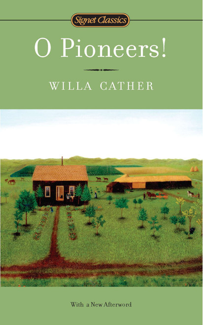 O Pioneers! - 9780451532121 by Willa Cather, Marcelle Clements, Lan Samantha Chang, 9780451532121