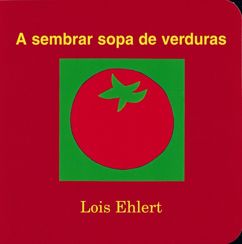 A sembrar sopa de verduras (Growing Vegetable Soup (Spanish Edition)) by Lois Ehlert, Lois Ehlert, 9780152010225