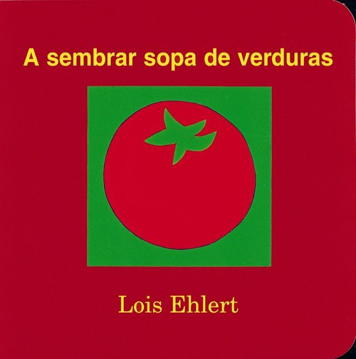 A sembrar sopa de verduras (Growing Vegetable Soup (Spanish Edition)) by Lois Ehlert, Lois Ehlert, 9780152010225