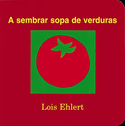A sembrar sopa de verduras (Growing Vegetable Soup (Spanish Edition)) by Lois Ehlert, Lois Ehlert, 9780152010225