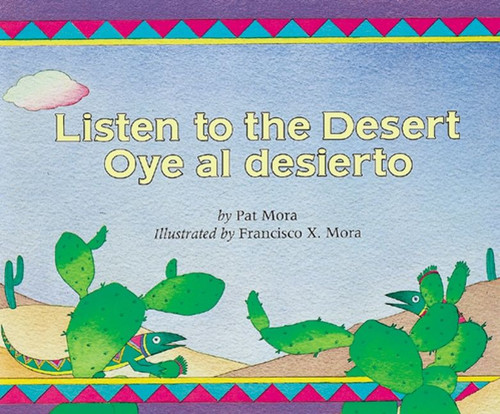 Listen To The Desert/oye Al Desierto (Spanish Edition) by Pat Mora, Francisco Mora, 9780618111442