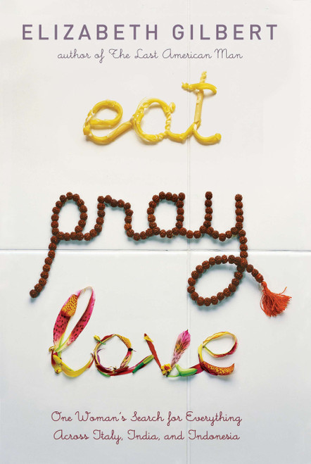 Eat Pray Love (One Woman's Search for Everything Across Italy, India and Indonesia) by Elizabeth Gilbert, 9780670034710