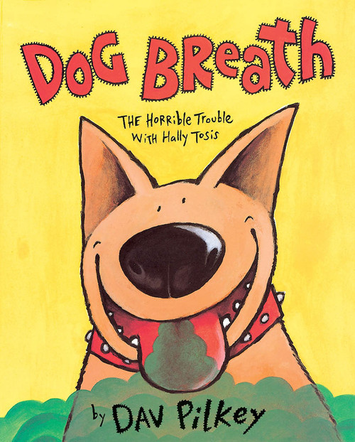 Dog Breath! The Horrible Trouble with Hally Tosis by Dav Pilkey, Dav Pilkey, 9780590474665