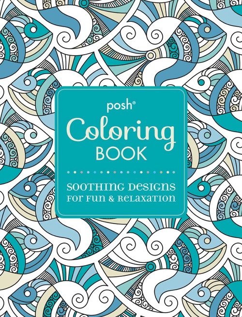 Posh Adult Coloring Book: Soothing Designs for Fun & Relaxation by Andrews McMeel Publishing, 9781449472009
