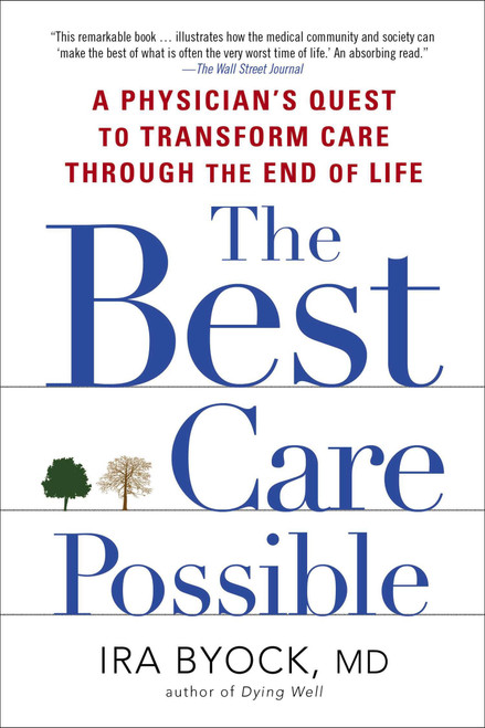The Best Care Possible (A Physician's Quest to Transform Care Through the End of Life) by Ira Byock, 9781583335123