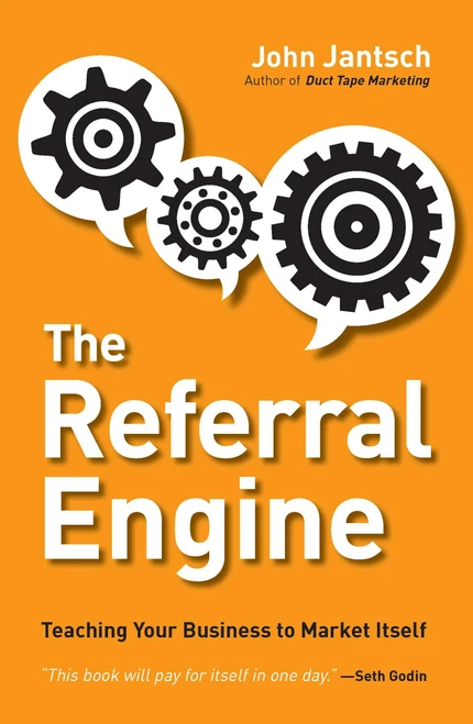 The Referral Engine (Teaching Your Business to Market Itself) by John Jantsch, 9781591844426