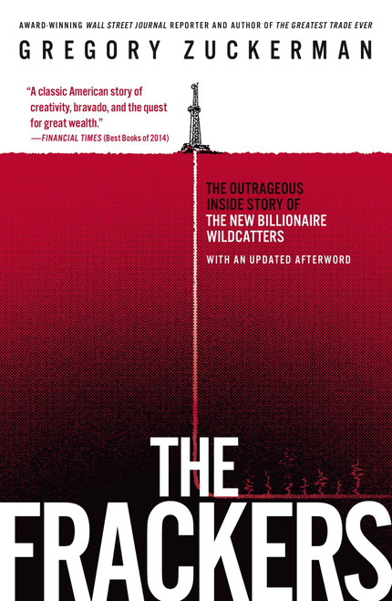 The Frackers (The Outrageous Inside Story of the New Billionaire Wildcatters) - 9781591847090 by Gregory Zuckerman, 9781591847090