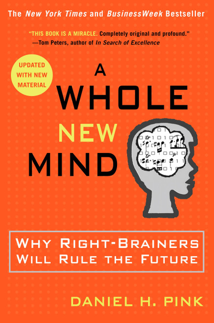 A Whole New Mind (Why Right-Brainers Will Rule the Future) - 9781594481710 by Daniel H. Pink, 9781594481710
