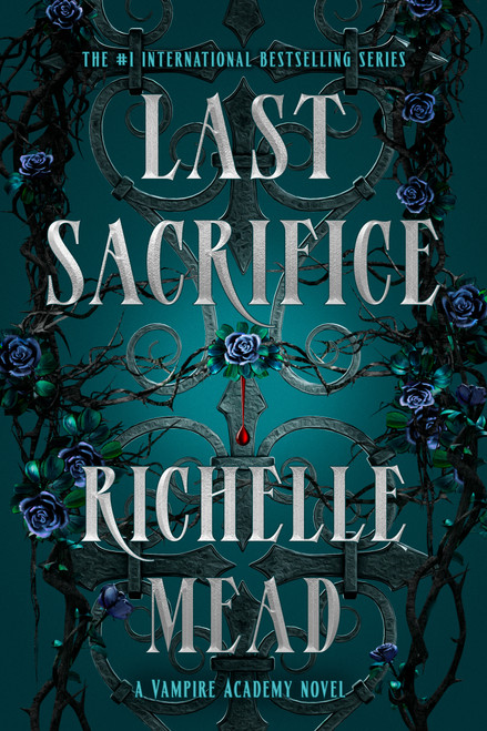 Last Sacrifice (A Vampire Academy Novel) by Richelle Mead, 9781595144409