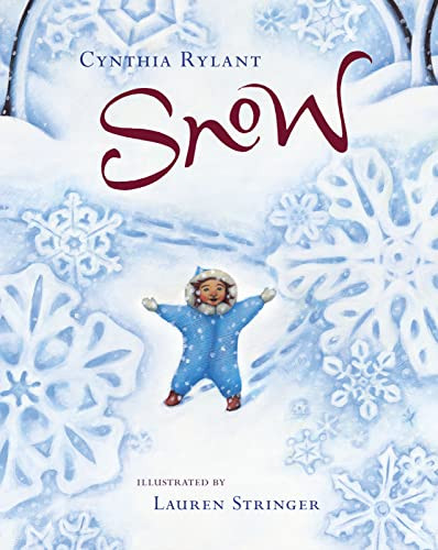 Snow (A Winter and Holiday Book for Kids) by Cynthia Rylant, Lauren Stringer, 9780152053031