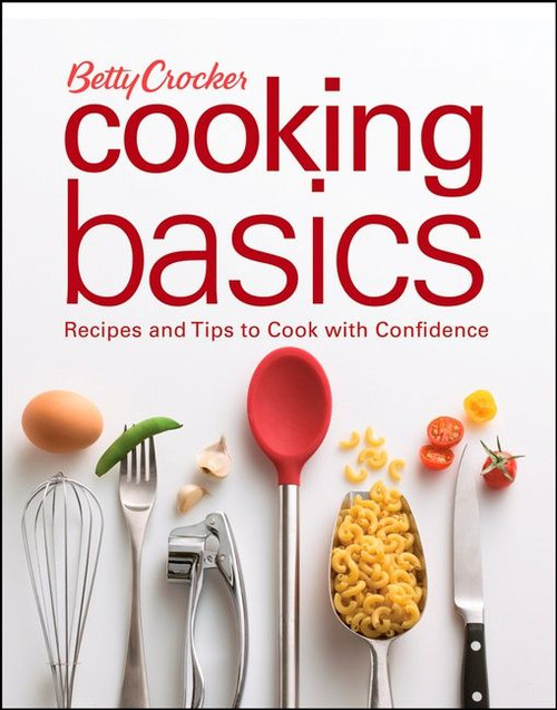 Betty Crocker Cooking Basics (Recipes and Tips toCook with Confidence) by Betty Crocker, 9780470111352