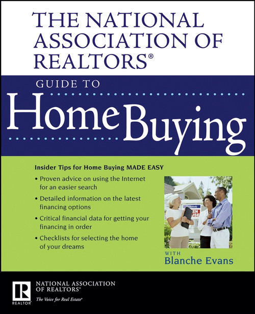The National Association of Realtors Guide to Home Buying by National Association of Realtors (NAR), Blanche Evans, 9780470037898