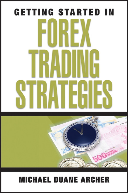 Getting Started in Forex Trading Strategies by Michael D. Archer, 9780470073926