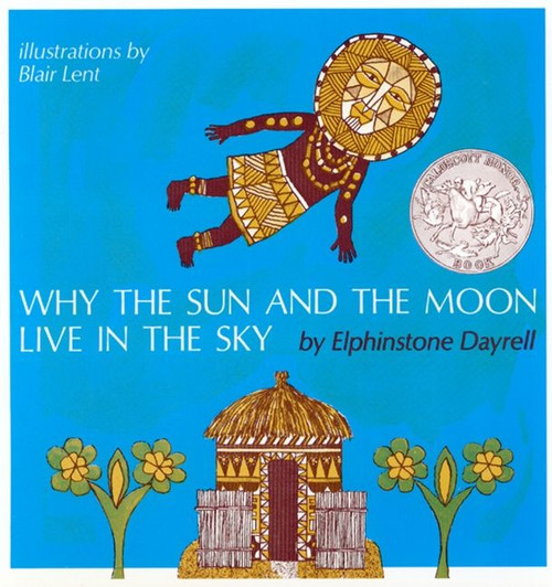 Why the Sun and the Moon Live in the Sky (A Caldecott Honor Award Winner) by Blair Lent, 9780395539637