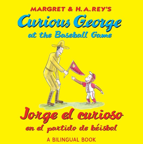 Curious George at the Baseball Game/Jorge el curioso en el partido de béisbol (Bilingual English-Spanish) by H. A. Rey, 9780547515007