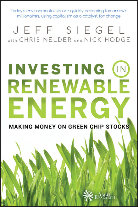 Investing in Renewable Energy (Making Money on Green Chip Stocks) by Jeff Siegel, Chris Nelder, 9780470152683