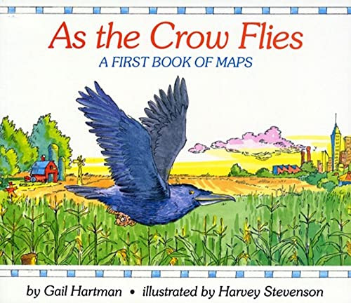 As the Crow Flies (A First Book of Maps) - 9780027430059 by Harvey Stevenson, Gail Hartman