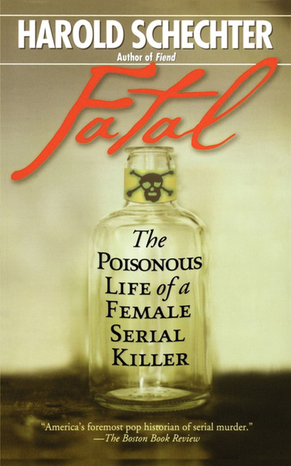 Fatal by Harold Schechter, 9781439182642