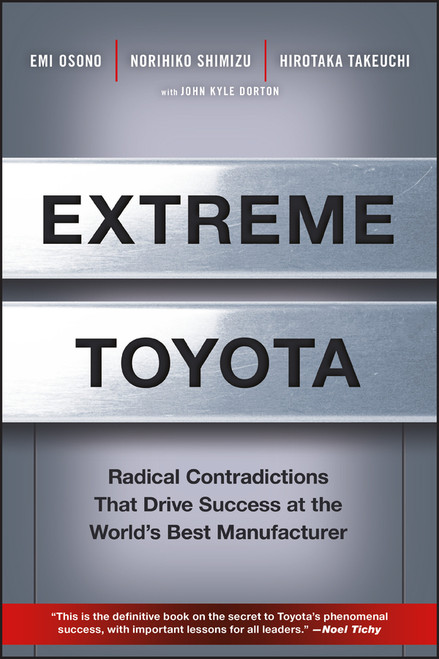 Extreme Toyota (Radical Contradictions That Drive Success at the World's Best Manufacturer) by Emi Osono, Norihiko Shimizu, Hirotaka Takeuchi, 9780470267622