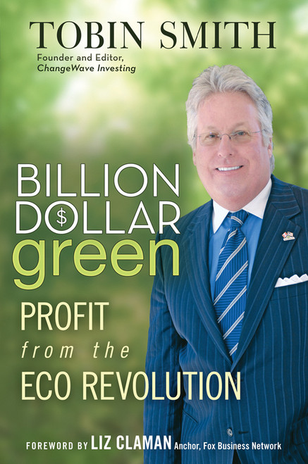 Billion Dollar Green (Profit from the Eco Revolution) by Tobin Smith, Liz Claman, 9780470343777