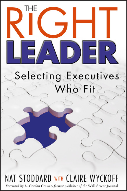 The Right Leader (Selecting Executives Who Fit) by Nat Stoddard, Claire Wyckoff, 9780470344507